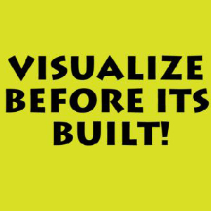 Visualize before its built!